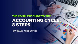The Complete Guide to the Accounting Cycle: 8 Steps From Transactions to Financial Reports